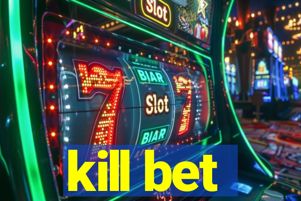 kill bet